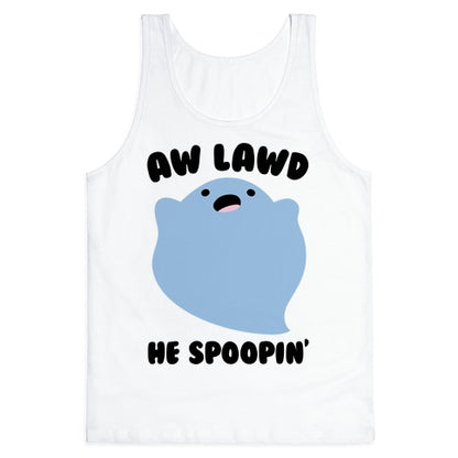 Aw Lawd He Spoopin' Ghost Parody Tank Top