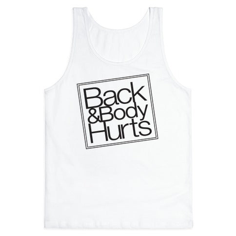 Back & Body Hurts Parody Tank Top