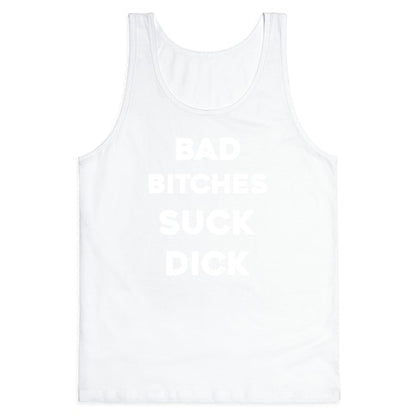 Bad Bitches Suck Dick Tank Top