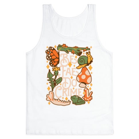 Be Fae Do Crime  Tank Top