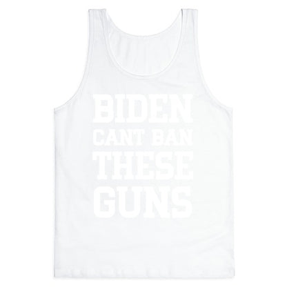 Biden Cant Ban These Guns Tank Top