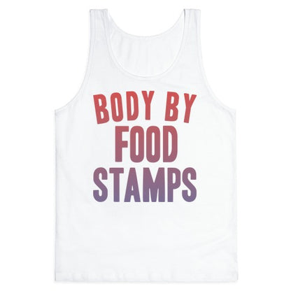 BODY BY FOOD STAMPS Tank Top