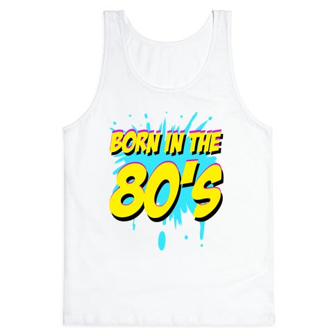 Born in the 80's Tank Top