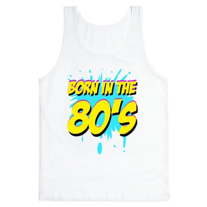 Born in the 80's Tank Top