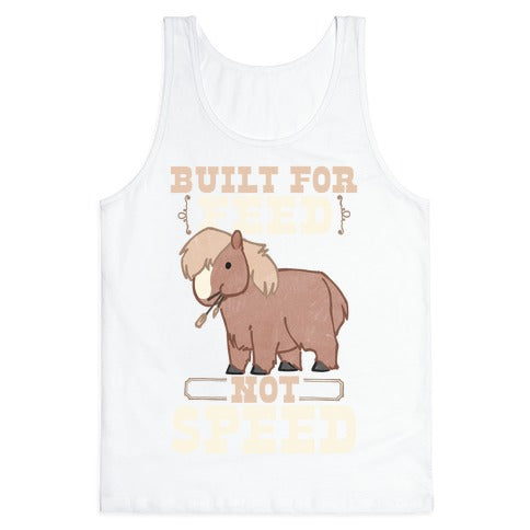 Built For Feed Not Speed Tank Top