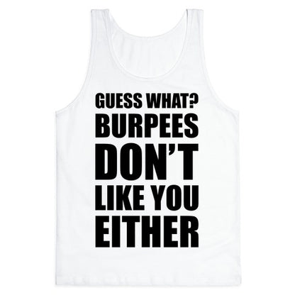 Burpees Don't Like You Either Tank Top