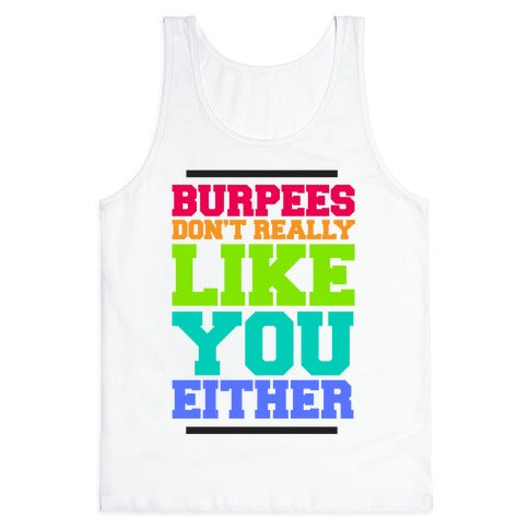 Burpees Don't Really Like You EIther Tank Top