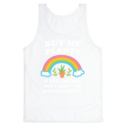 Buy Me Plants And Tell Me You Don't Trust The Government Tank Top