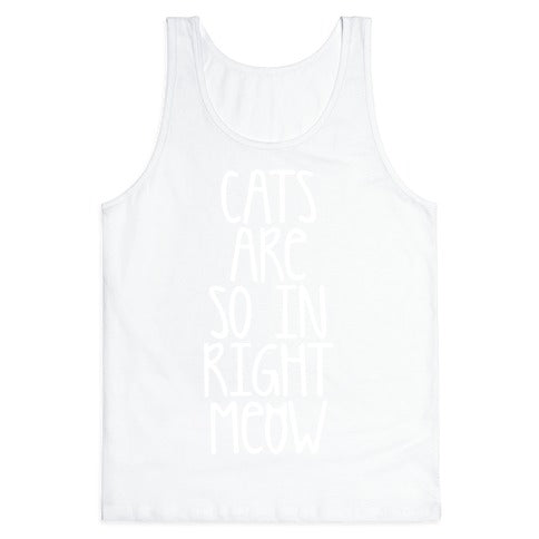 Cats Are So In Right Meow Tank Top