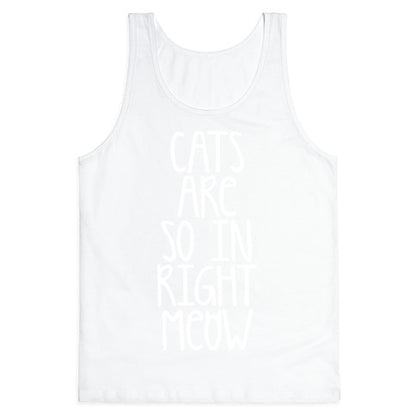 Cats Are So In Right Meow Tank Top