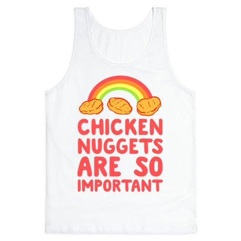 Chicken Nuggets Are So Important Tank Top