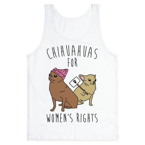 Chihuahuas For Women's Rights  Tank Top