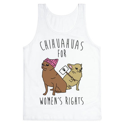 Chihuahuas For Women's Rights  Tank Top