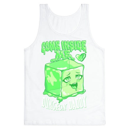 Come Inside Me Dungeon Daddy Gelatinous Cube Tank Top