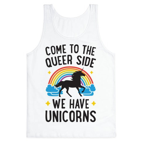 Come To The Queer Side We Have Unicorns Tank Top