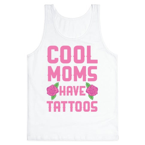 Cool Moms Have Tattoos Tank Top