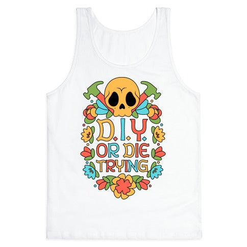 D.I.Y. Or Die Trying  Tank Top