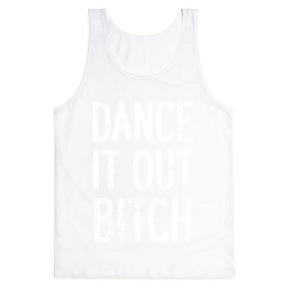 Dance It Out Bitch Tank Top
