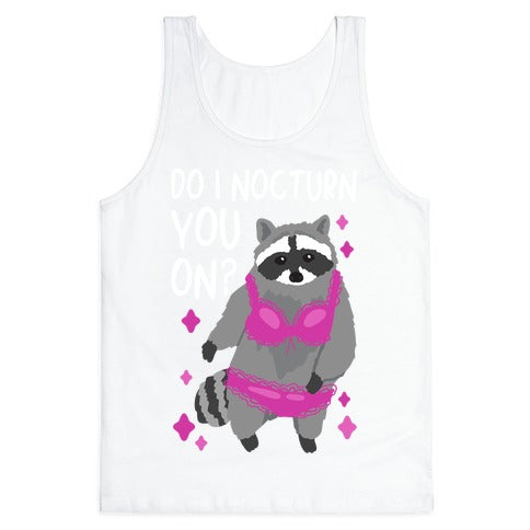 Do I Nocturn You On? Raccoon  Tank Top