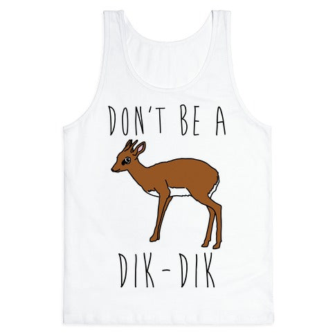 Don't Be A Dik-Dik Tank Top