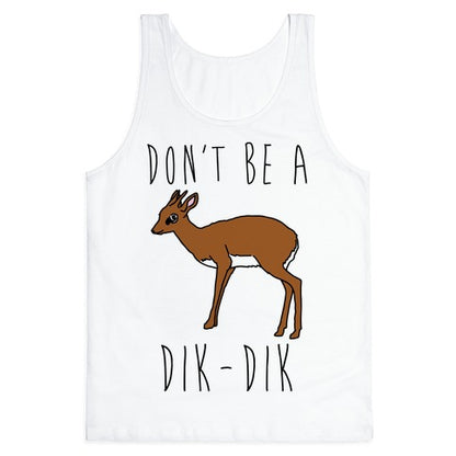 Don't Be A Dik-Dik Tank Top
