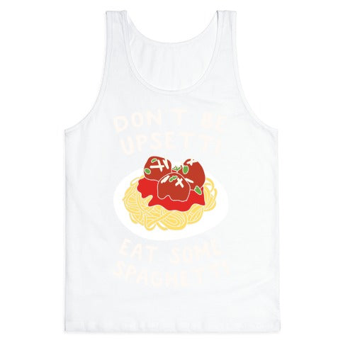 Don't Be Upsetti Eat Some Spaghetti Tank Top
