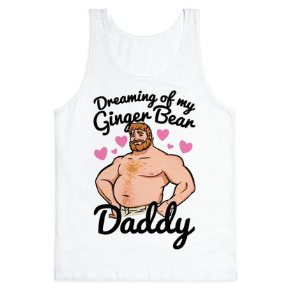 Dreaming of my Ginger Bear Daddy Tank Top