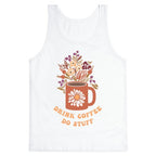 Drink Coffee, Do Stuff Tank Top