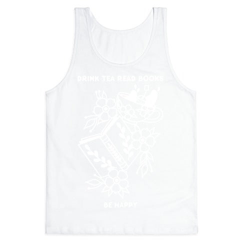 Drink Tea Read Books Be Happy Tank Top