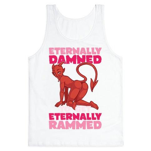 Eternally Damned To Get Eternally Rammed Tank Top