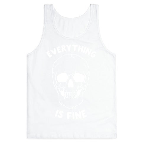 Everything Is Fine Tank Top