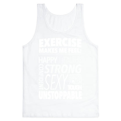 Exercise Makes Me Feel: Tank Top