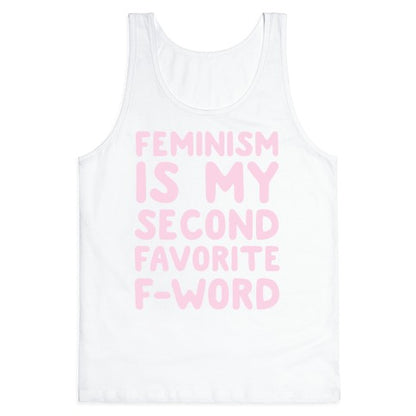 Feminism Is My Second Favorite F-Word Tank Top