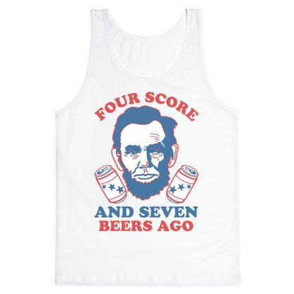 Four Score and Seven Beers Ago Tank Top