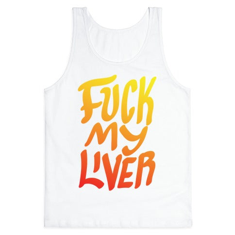 Fuck My Liver Tank Top