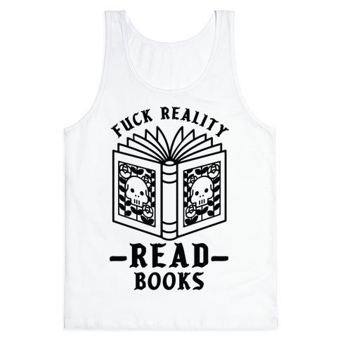 Fuck Reality Read Books Tank Top