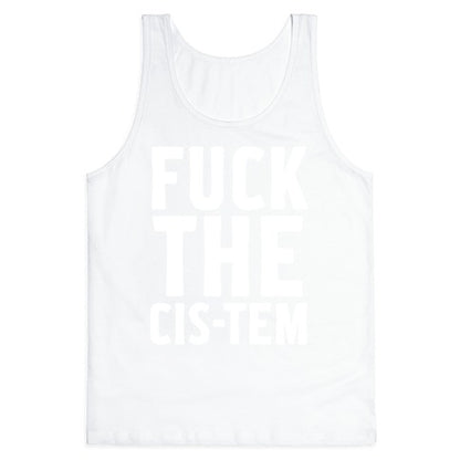 Fuck the Cis-tem Tank Top