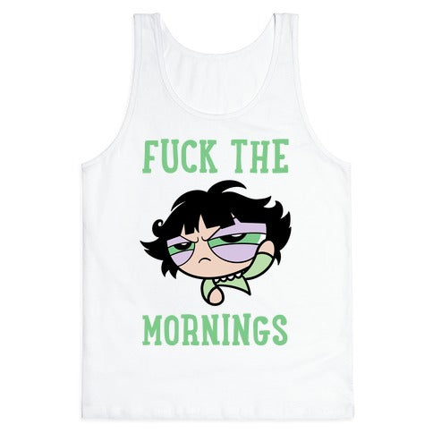 Fuck The Mornings Tank Top
