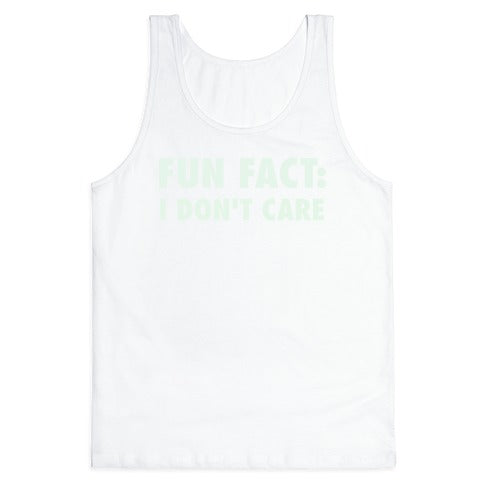 Fun Fact: I Don't Care Tank Top