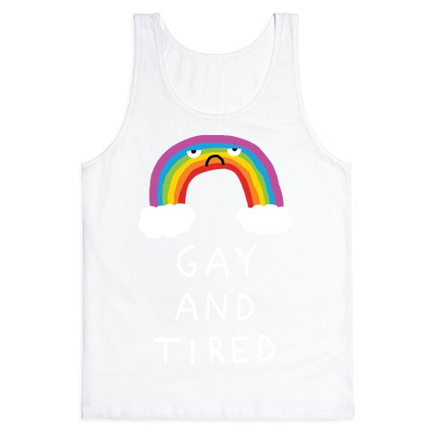 Gay And Tired Tank Top