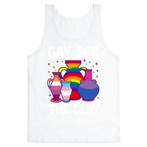 Gay For The Clay Tank Top