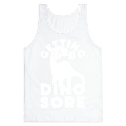 Getting Dino-Sore Tank Top