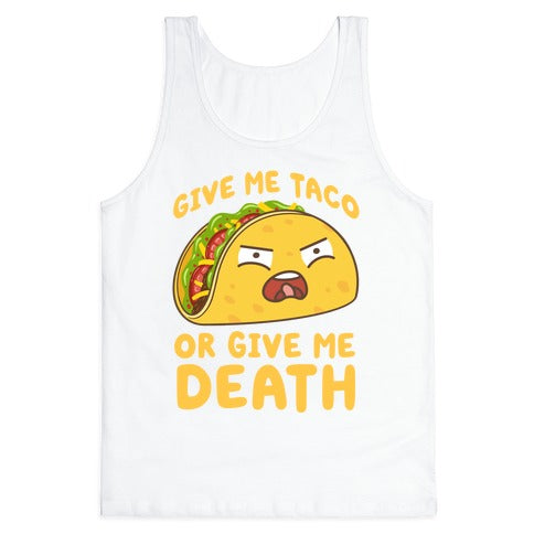 Give Me Taco Or Give Me Death Tank Top