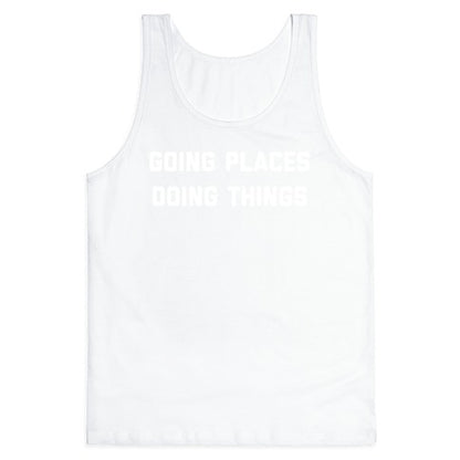 Going Places, Doing Things Tank Top