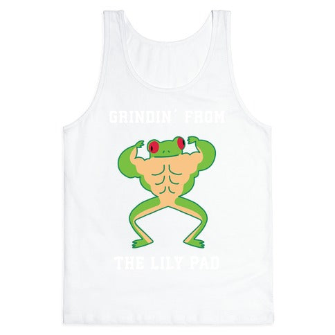 Grindin' from the Lily Pad Tank Top