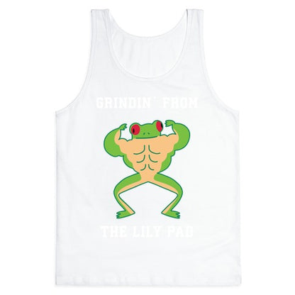 Grindin' from the Lily Pad Tank Top