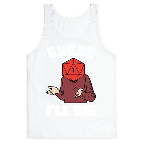 Guess I'll Die d20 Tank Top