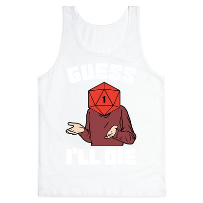 Guess I'll Die d20 Tank Top