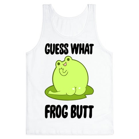 Guess What Frog Butt Tank Top