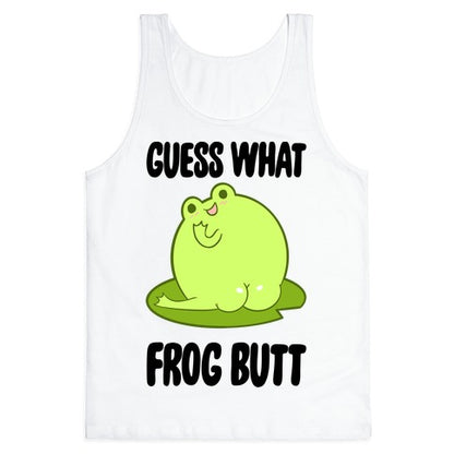 Guess What Frog Butt Tank Top